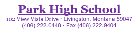 Park High School 102 View Vista Drive · Livingston, Montana 59047 (406) 222-0448 · Fax (406) 222-9404